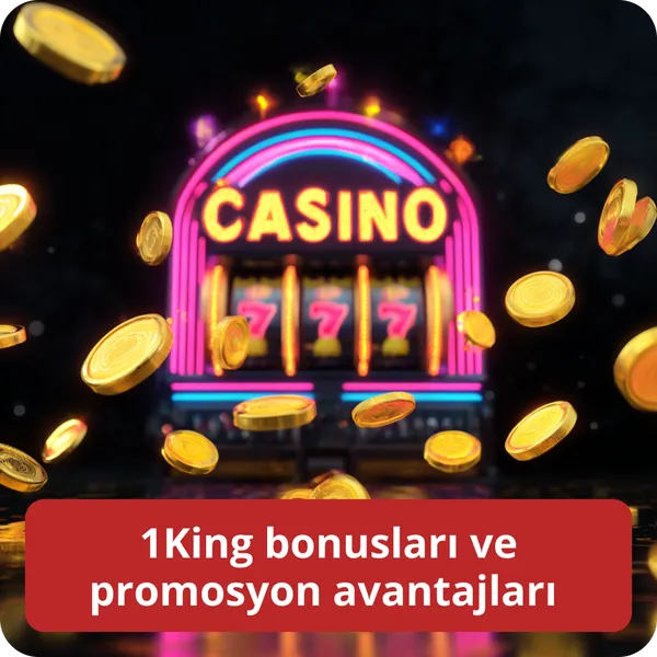 1King bonusları ve promosyon avantajları