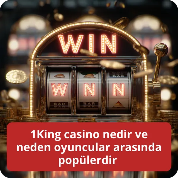 1King casino nedir ve neden oyuncular arasında popülerdir