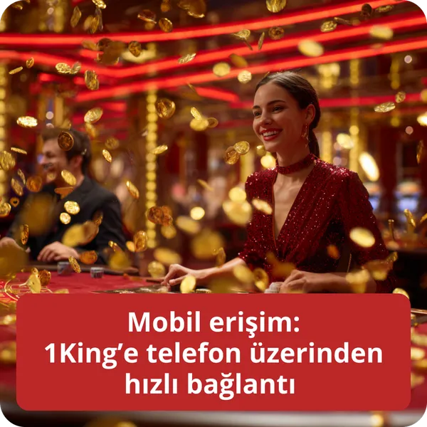 Mobil erişim: 1King’e telefon üzerinden hızlı bağlantı